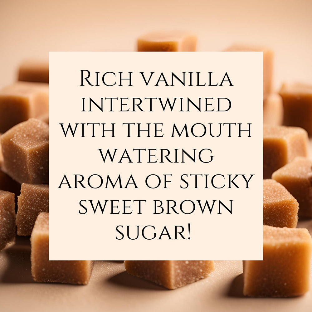 Text fragrance Description for Brown Sugar. Rich vanilla intertwined with the mouth watering aroma of sticky sweet brown sugar!