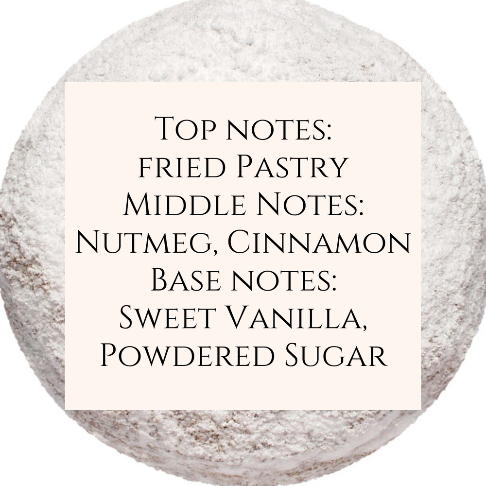 text fragrance description for Powdered Sugar Donut. Top notes: fried pastry. Middle Notes: Nutmeg, Cinnamon. Base Notes: Sweet Vanilla, Powdered Sugar.