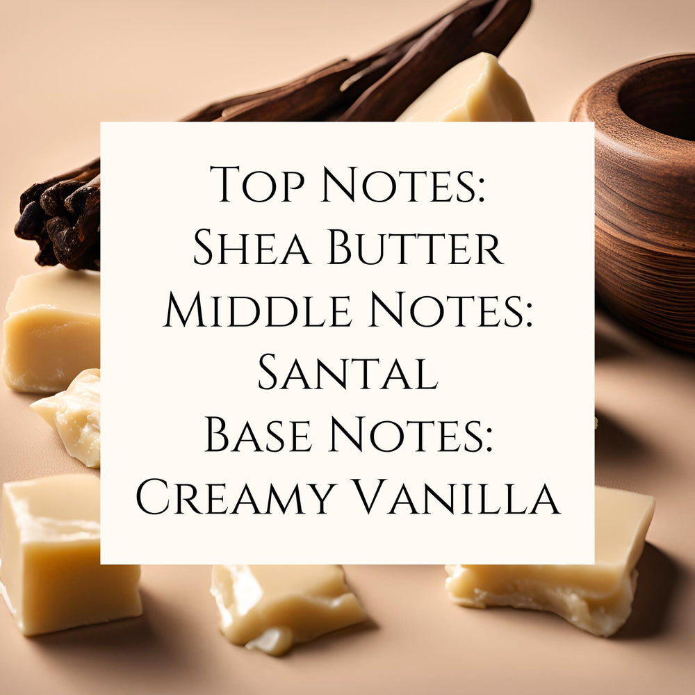 Text fragrance description for Vanilla Shea. Top notes: Shea butter. Middle Notes: Santal. Base Notes: Creamy Vanilla.